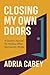 Closing My Own Doors: A Hel...