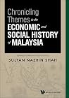 Chronicling Themes in the Economic and Social History of Malaysia