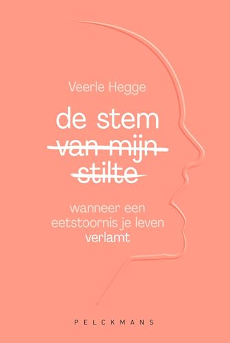 De stem van mijn stilte: Wanneer een eetstoornis je leven verlamt (Dutch Edition)