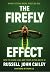 The Firefly Effect by Russell John Cailey
