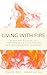 Living with Fire: A Patient...