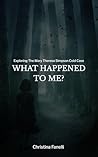WHAT HAPPENED TO ME? by Christina Fanelli