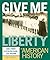 Give Me Liberty: An America...