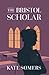 The Bristol Scholar by Kate  Somers