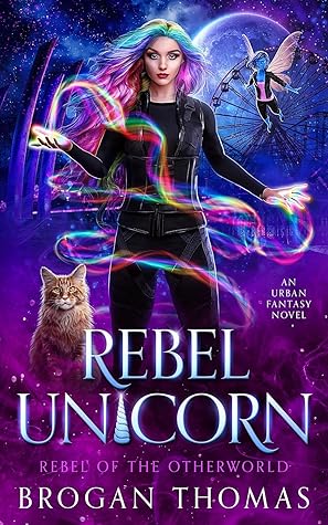 Rebel Unicorn (Rebel of the Otherworld, #1)