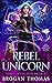 Rebel Unicorn by Brogan Thomas