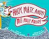 Ahoy, Mate, Ahoy! Miss Molly Molloy by Lisa Carmody Doiron