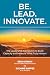 Be. Lead. Innovate: The Lea...