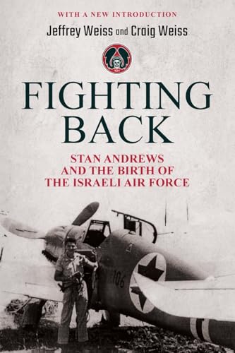 Fighting Back: Stan Andrews and the Birth of the Israeli Air Force (Paperback)