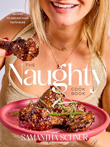 The Naughty Cookbook: Decadent Recipes to Seduce Your Taste Buds (Kindle Edition)
