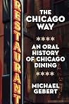 The Chicago Way: An Oral History of Chicago Dining