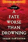 A Fate Worse Than Drowning by Sarah L. Hawthorn
