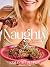 The Naughty Cookbook: Decadent Recipes to Seduce Your Taste Buds