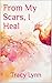 From My Scars, I Heal