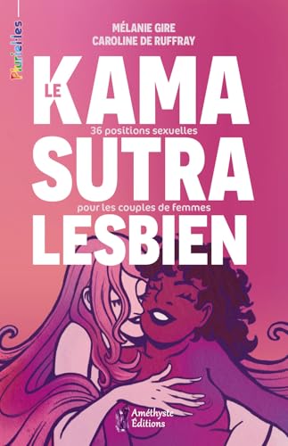 Le Kamasutra lesbien - 36 positions sexuelles pour les couples de femmes (Paperback)