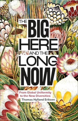 The Big Here and the Long Now: From Global Uniformity to the New Diversities (Paperback)