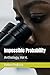 Impossible Probability: Anthology, Vol 4.