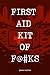 First Aid Kit Of F@#KS: The...