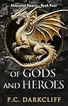 Of Gods and Heroes: An Epic Adventure (Shattered Empire Book 4)