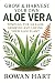 Grow & Harvest Your Own Aloe Vera: Tending the Healer: Growing and Loving Your Aloe Plant (The Aloe Essence Series Book 7)