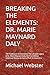 BREAKING THE ELEMENTS: DR. ...