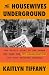 The Housewives Underground: The Untold Story of the Women Who Made the JFK Assassination Our Most Enduring Mystery