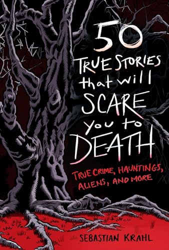 50 True Stories That Will Scare You to Death: True Crime, Hauntings, Aliens, and More (Paperback)