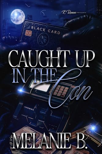 Caught Up In The Con (Kindle Edition)