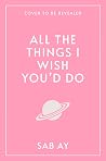 All the Things I ...