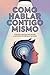 Como Hablar Contigo Mismo: ...