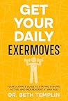 GET YOUR DAILY EXERMOVES®: YOUR ULTIMATE GUIDE TO STAYING STRONG, ACTIVE, AND INDEPENDENT AT ANY AGE