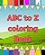 ABC to Z coloring Book