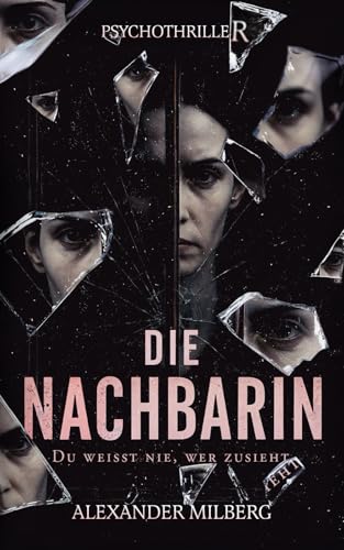 Die Nachbarin: Du weißt nie, wer zusieht (Paperback)