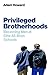 Privileged Brotherhoods: Be...