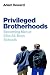 Privileged Brotherhoods by Adam Howard