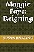 Maggie Faye: Reigning