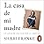 La casa de mi madre [The House of My Mother]: La lucha de una hija por la libertad