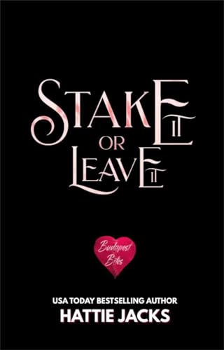 Stake It or Leave It: A Paranormal Monster Romance (Budapest Bites Book 2)