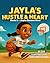 Jayla's Hustle & Heart by C VH