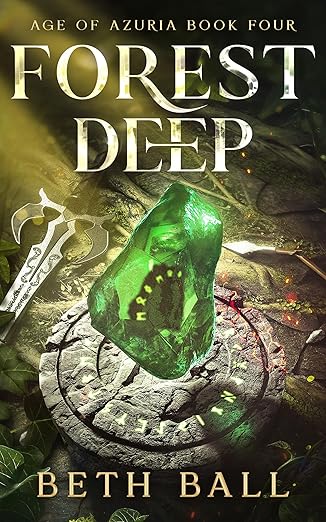 Forest Deep: An Epic Romantic Fantasy (Age of Azuria Book 4)
