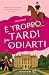 È troppo tardi per odiarti:...