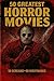 50 Greatest Horror Movies: ...
