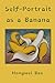 Self-Portrait as a Banana by Hongwei Bao