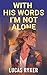 With His Words I'm Not Alone by Lucas Ryker