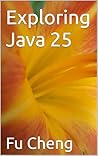 Exploring Java 25 Exploring Java 25