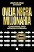 Oveja negra millonaria. Claves para el éxito sin seguir la corriente / Millionaire Black Sheep (Spanish Edition)