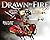 Drawn by Fire, Too
