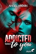 Addicted to you: tome 1