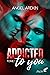 Addicted to you : tome 1 (Addicted to you, #1)