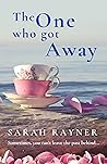 The One Who Got Away by Sarah Rayner